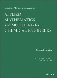 Applied Mathematics and Modeling for Chemical Engineers: Solutions Manual to Accompany second edition