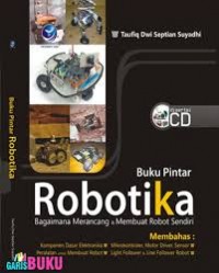 Buku Pintar Robotika: bagaimana Merancang dan Membuat Robot Sendiri