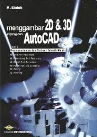 Menggambar 2D dan 3D dengan AutoCAD untuk Permasalahan dan Solusi Teknik Mesin