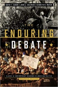 The Enduring Debate: Classic and Contemporary Reading in America Politics seventh edition