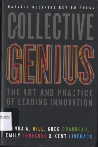 Collective Genius: the Art and Practice of Leading Innovation