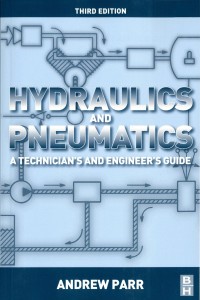 Hydraulics and Pneumatics : A technician's and engineer's guide third edition