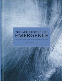 The Architecture of Emergence : The evolution of form in nature and civilisation