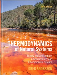 Thermodynamics of Natural Systems : Theory and applications in geochemistry and environmental science