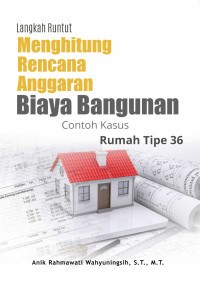 Langkah Runtut Menghitung Rencana Anggaran Biaya Bangunan  Contoh Kasus Rumah Tipe 36
