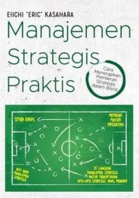 Manajemen strategi praktis : cara menerapkan pemikiran strategis dalam bisnis