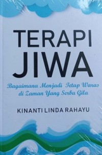 Terapi Jiwa: Bagaimana Menjadi Tetap Waras di Zaman yang Serba Gila