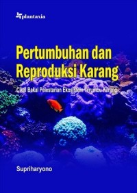 Pertumbuhan dsan Reproduksi Karang : Cikal Bakal Pelestarian Ekosistem Terumbu Karang