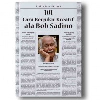 101 Cara berfikir Kreatif ala Bob Sadino