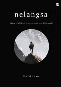 Nelangsa: Ruang Sendiri untuk Menenangkan yang Telah Pergi