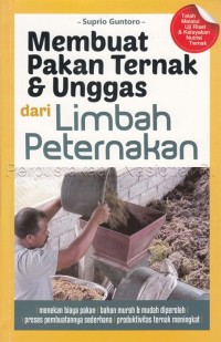 Membuat Pakan Ternak & Unggas dari Limbah Peternakan