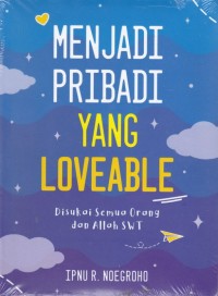 Menjadi Pribadi yang Loveable: DIsukai Semua Orang dan Allah SWT