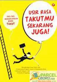 Usir Rasa Takutmu Sekarang Juga: Tips-tips Menghilangkan Rasa Takut