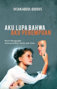 Aku lupa bahwa aku perempuan