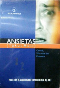 Ansietas (Takut Mati): Cemas, Was-was dan Khawatir