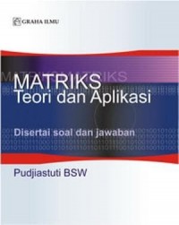 Matriks: Teori dan Aplikasi Disertai Soal dan Jawabannya