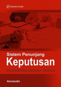 Sistem Penunjang Keputusan : Implementasi Decision Science