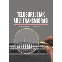 Telusuri Jejak Ahli Transmigrasi