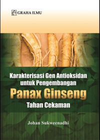 Karakterisasi Gen Antioksidan untuk Pengembangan Panax Ginseng Tahan Cekaman
