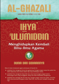 Ihya Ulumiddin; Menghidupkan Kembali Ilmu-ilmu Agama 6 Dunia Dan Godaannya