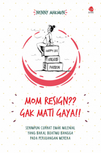 Mom Resign?? Gak Mati Gaya!!