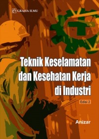 Teknik Keselamatan dan Kesehatan Kerja di Industri Edisi 2