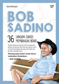 Bob Sadino: 36 Langkah Sukses Membangun Bisnis