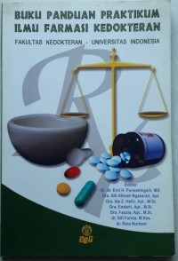 Buku Panduan Praktikum Ilmu Farmasi Kedokteran: Fakultas Kedokteran-Universitas Indonesia