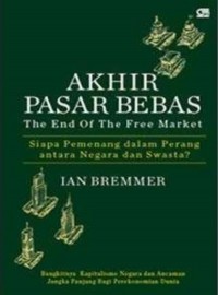 Akhir Pasar Bebas: The End of The Free Market