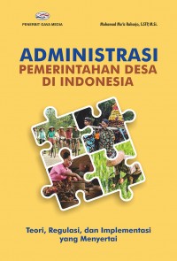 Administrasi Pemerintahan Desa Di Indonesia: Teori, Regulasi, dan Implementasi yang Menyertai