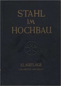 Stahl Im Hochbau 12. Auflage: Für Entwurf, Berechnung Und Ausführung Von