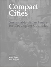 Compact Cities: Sustainable Urban Forms For Devloping Countries
