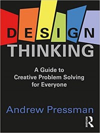 Design Thinking: A Guide to Creative Problem Solving for Everyone