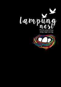 Lampungnest : mereka yang terbang tetap ingat sarang