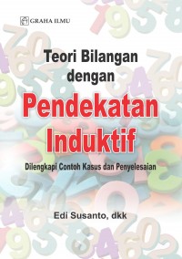 Teori Bilangan dengan Pendekatan Induktif; Dilengkapi Contoh Kasus dan Penyelesaian