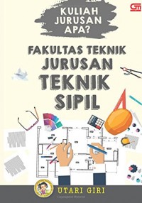 Kuliah Jurusan Apa?: Fakultas Teknik Jurusan Teknik Sipil