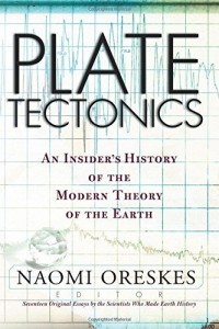Plate Tectonics: An Insider's History of the Modern Theory of the Earth