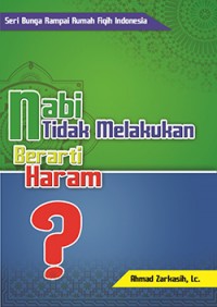 Nabi Tidak Melakukan Berarti Haram?