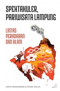 Spektakuler, Pariwisata Lampung Lintas Peradaban dan Alam