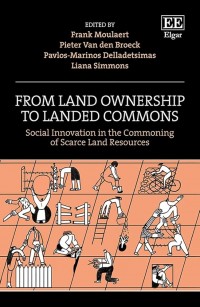 From Land Ownership To Landed Commons : Social Innovation in the Commoning of Scarce Land Resources
