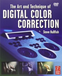 The Art and Technique of Digital Color Correction