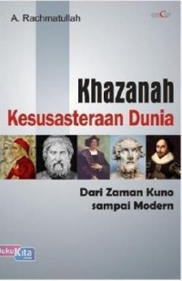 Khazanah Kesusasteraan Dunia: dari Zaman Kuno sampai Modern