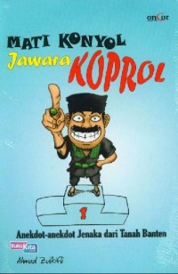 Mati Konyol Jawara Koprol: Anekdot-anekdot Jenaka dari Tanah Banten