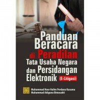 Panduan beracara di peradilan tata usaha negara dan persidangan elektronik (E-Litigasi)