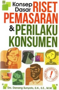 Konsep Dasar Riset Pemasaran dan Perilaku Konsumen