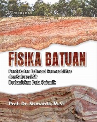 Fisika Batuan: Pendekatan Estimasi Permeabilitas dan Saturasi Air Berbasiskan Data Seismik