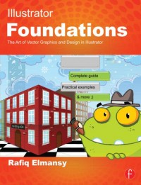 Illustrator Foundations: The Art of Vector Graphics and Design in Illustrator