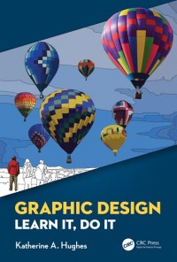 Graphic Design: Learn It, Do It