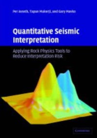 Quantitative Seismic Interpretation: Applying Rock Physics Tools to Reduce Interpretation Risk