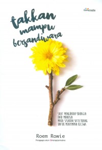 Takkan mampu Bersandiwara: Saat Mengharap Bahagia Dari Manusia Maka Sisakan Satu Ruang Untuk Menyimpan Kecewa